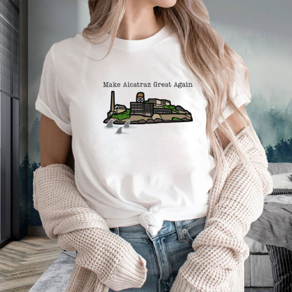 Make Alcatraz Great Again, Alcatraz Shirt