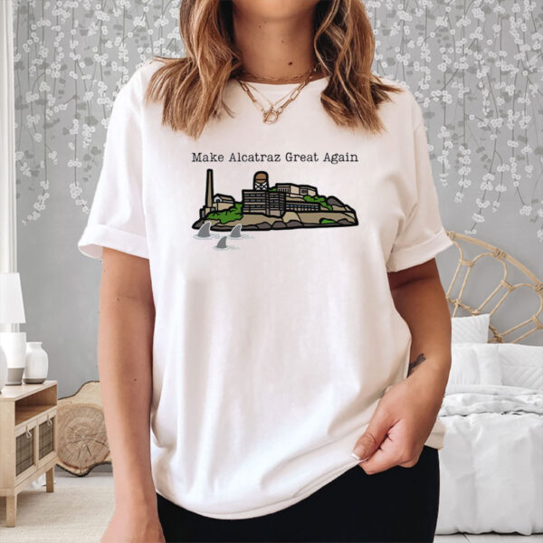 Make Alcatraz Great Again, Alcatraz Shirt