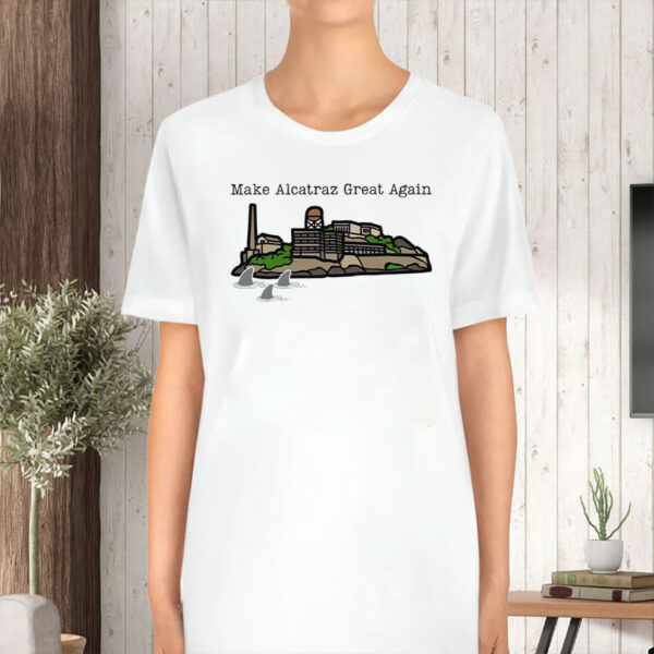 Make Alcatraz Great Again, Alcatraz Shirt
