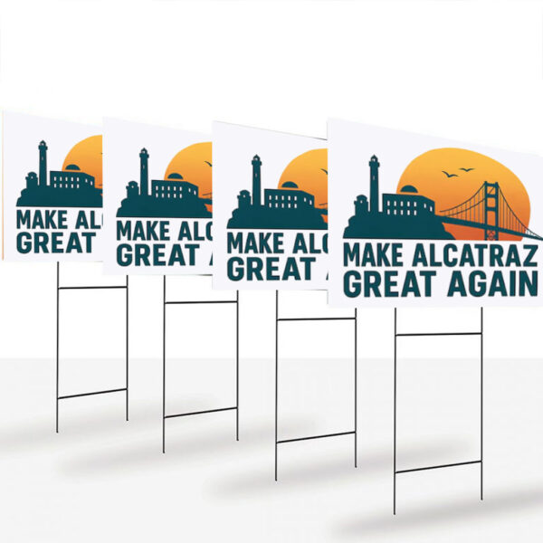 Make Alcatraz Great Again, Funny SF Rock ALCATRAZ Yard Sign
