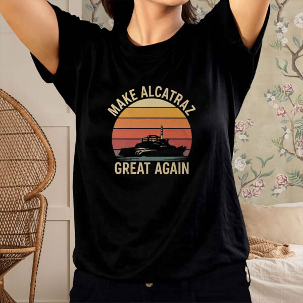 Make Alcatraz Great Again, MAGA Shirt