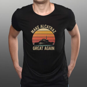 Make Alcatraz Great Again, MAGA Shirt