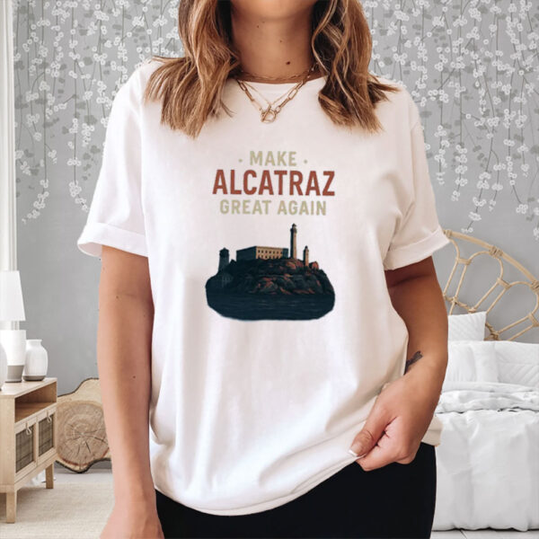 Make Alcatraz Great Again Shirt, Trump Meme T-Shirt