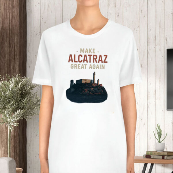 Make Alcatraz Great Again Shirt, Trump Meme T-Shirt