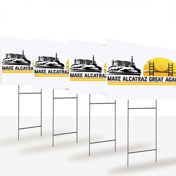 Make Alcatraz Great Again Sign, Funny Political Meme Yard Sign