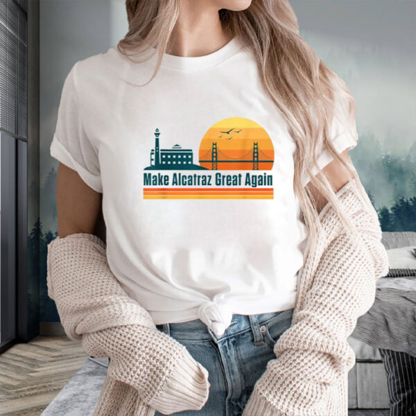Make Alcatraz Great Again T-Shirt