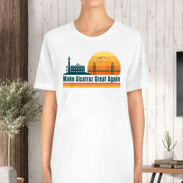 Make Alcatraz Great Again T-Shirt