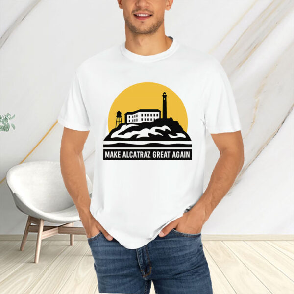 Make Alcatraz Great Again Trump Shirt