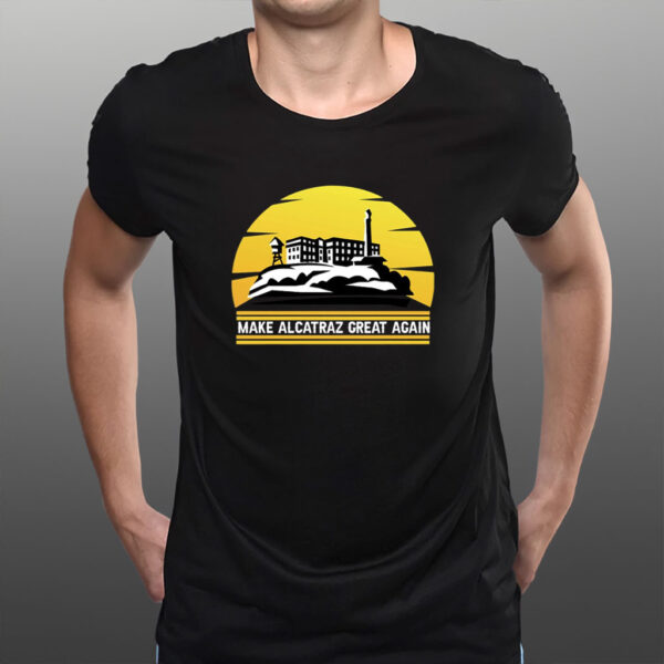 Make Alcatraz Great Again Trump Shirt, Trump Alacatraz Shirt