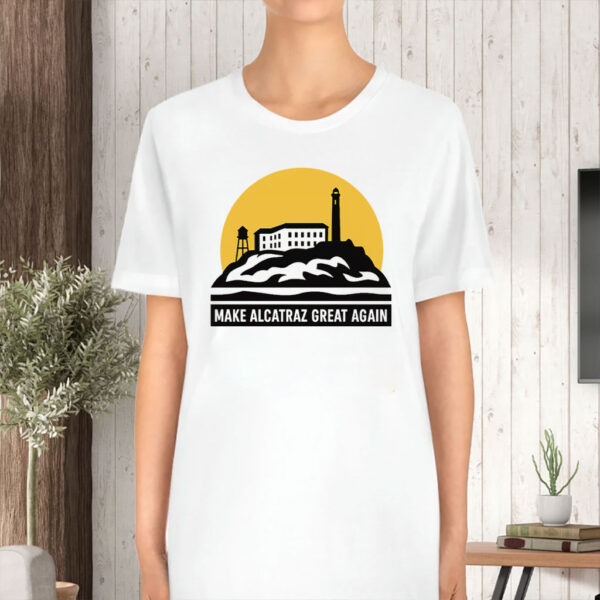 Make Alcatraz Great Again Trump Shirt