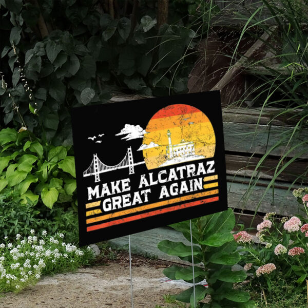 Make Alcatraz Great Again Trump Yard Sign