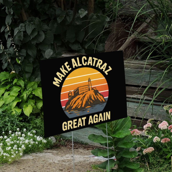 Make Alcatraz Great Again Vintage 2025 Yard Sign