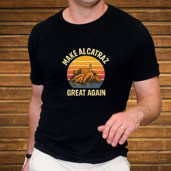 Make Alcatraz Great Again Vintage Shirt