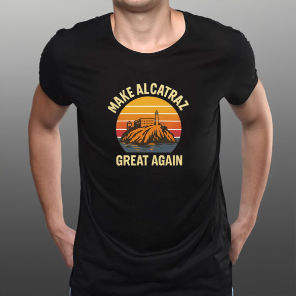 Make Alcatraz Great Again Vintage Shirt