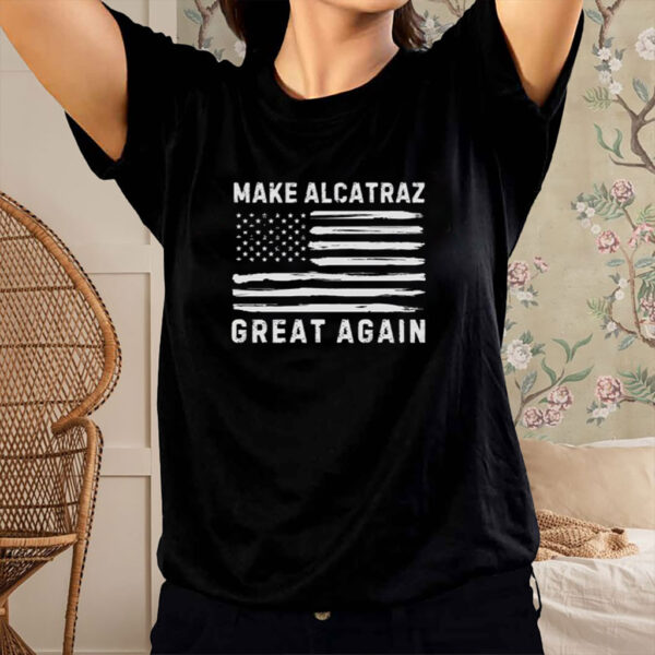 Make Alcatraz great again, funny Trump Alcatraz shirt