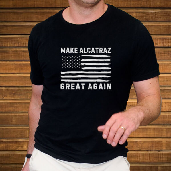 Make Alcatraz great again, funny Trump Alcatraz shirt