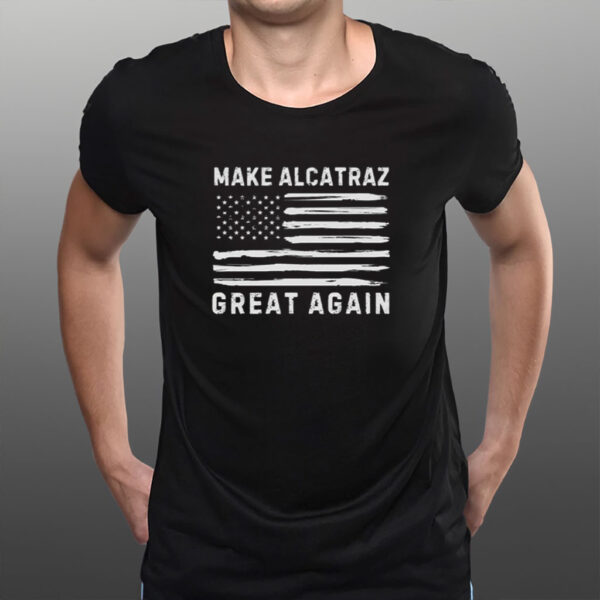 Make Alcatraz great again, funny Trump Alcatraz shirt