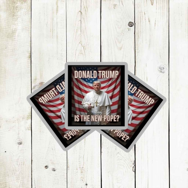 Pope Donald Trump Is The New Pope Usa Flag Sticker