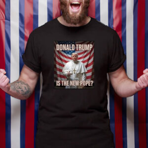 Pope Donald Trump Is The New Pope Usa Flag T-Shirt