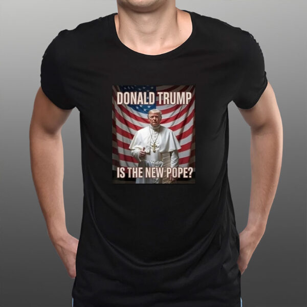 Pope Donald Trump Is The New Pope Usa Flag T-Shirt