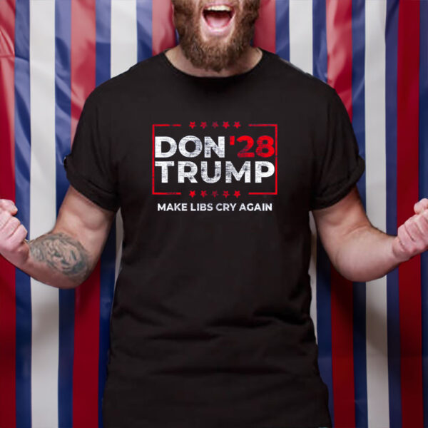 President Trump 2028 Make LIBS Cry Again Shirt