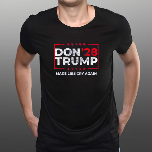 President Trump 2028 Make LIBS Cry Again Shirt