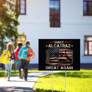 SF Landmark, Make Alcatraz Great Again Yard Sign