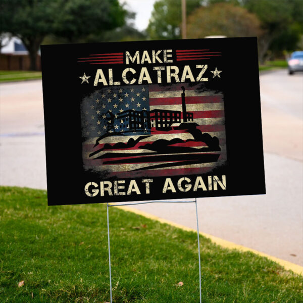 SF Landmark, Make Alcatraz Great Again Yard Sign