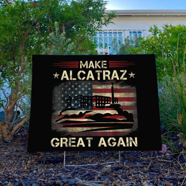 SF Landmark, Make Alcatraz Great Again Yard Sign