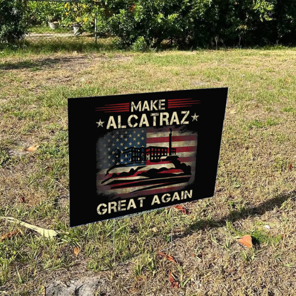 SF Landmark, Make Alcatraz Great Again Yard Sign