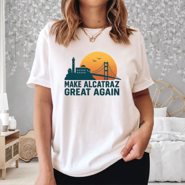 Sunset Golden Gate Bridge, Make Alcatraz Great Again T-Shirt