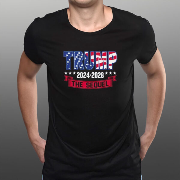 Trump 2024-2028 The Sequel T-shirt