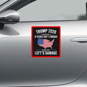 Trump 2028 Because 8 Years Isn't Enough To Fix The Lefts Damage Sticker