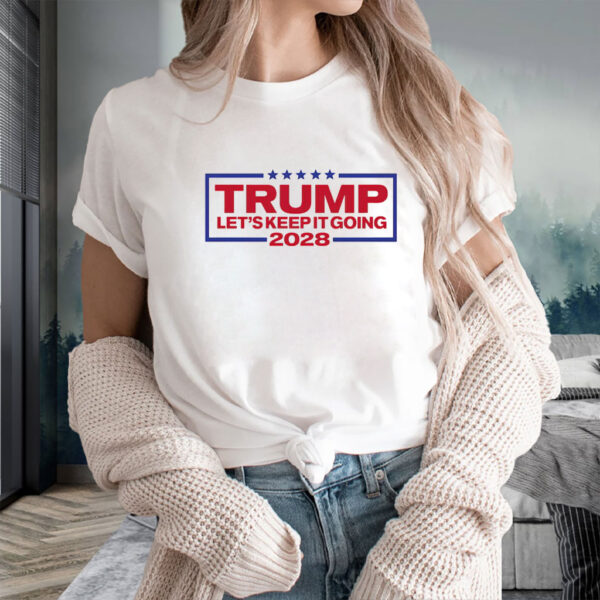 Trump 2028 Shirt, Let's Keep It Going, Patriotic USA Election Shirt