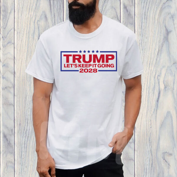 Trump 2028 Shirt, Let's Keep It Going, Patriotic USA Election Shirt