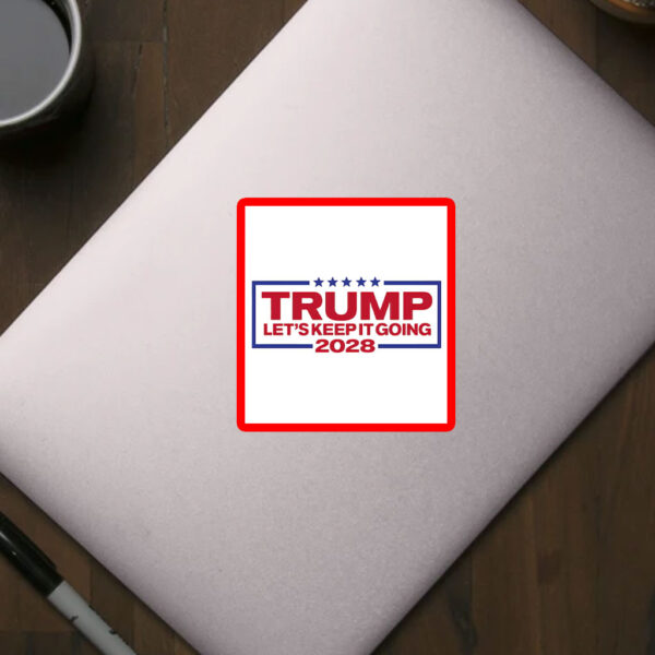 Trump 2028 Sticker, Let's Keep It Going, Patriotic USA Election Sticker