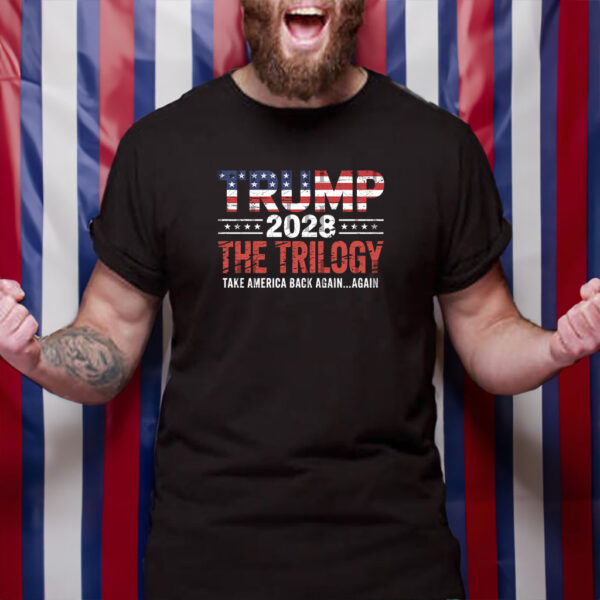 Trump 2028 The Trilogy Take America Back Again Again Shirt