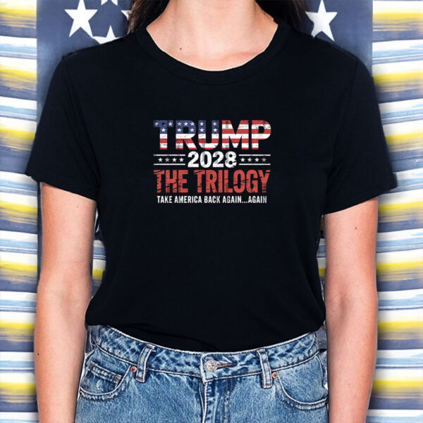 Trump 2028 The Trilogy Take America Back Again Again Shirt