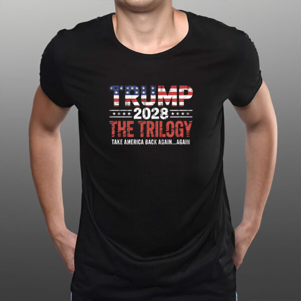 Trump 2028 The Trilogy Take America Back Again Again Shirt