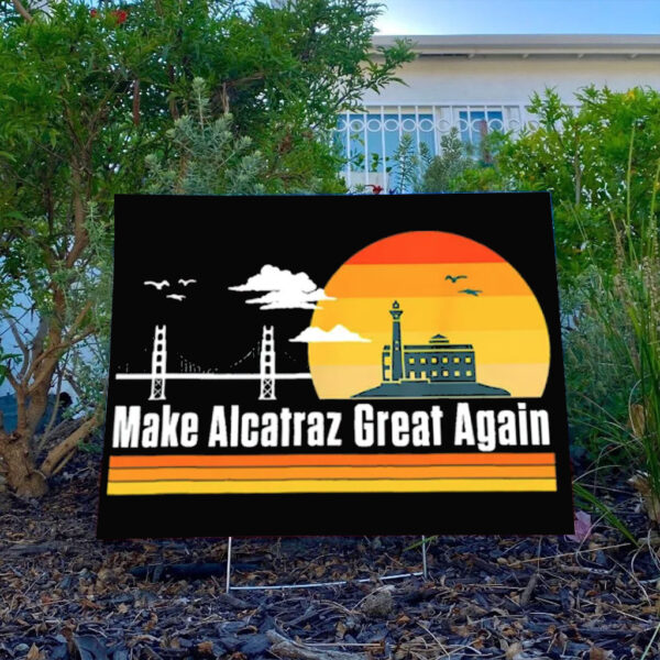 Trump Alcatraz Sign, Maga Alcatraz Yard Sign