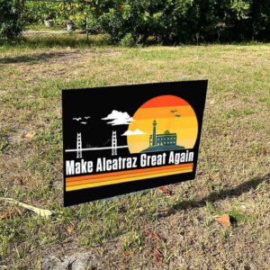 Trump Alcatraz Sign, Maga Alcatraz Yard Sign