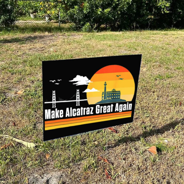 Trump Alcatraz Sign, Maga Alcatraz Yard Sign