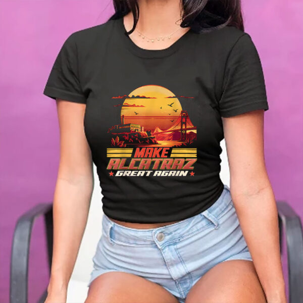 Trump Funny Design, Make Alcatraz Great Again Shirt