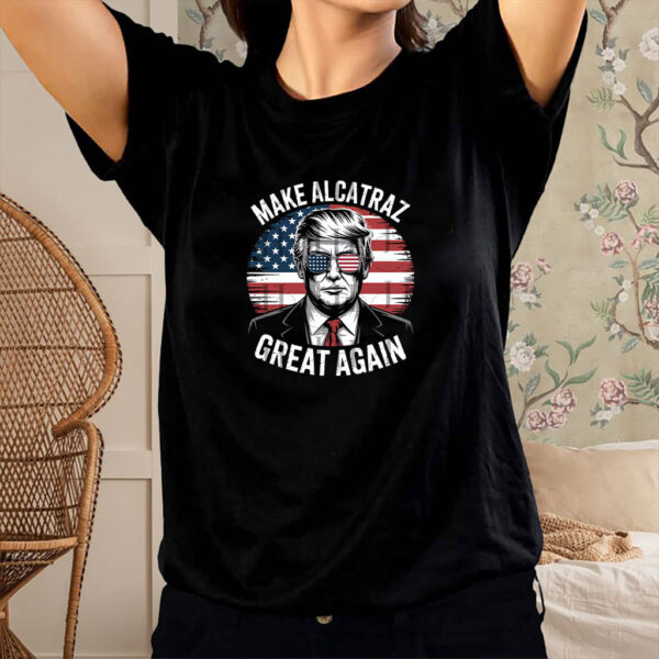 Trump Make Alcatraz Great Again Shirt