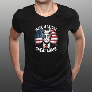 Trump Make Alcatraz Great Again Shirt