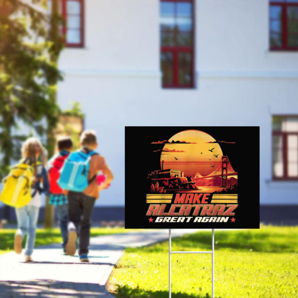 Trump Make Alcatraz Great Again Yard Sign