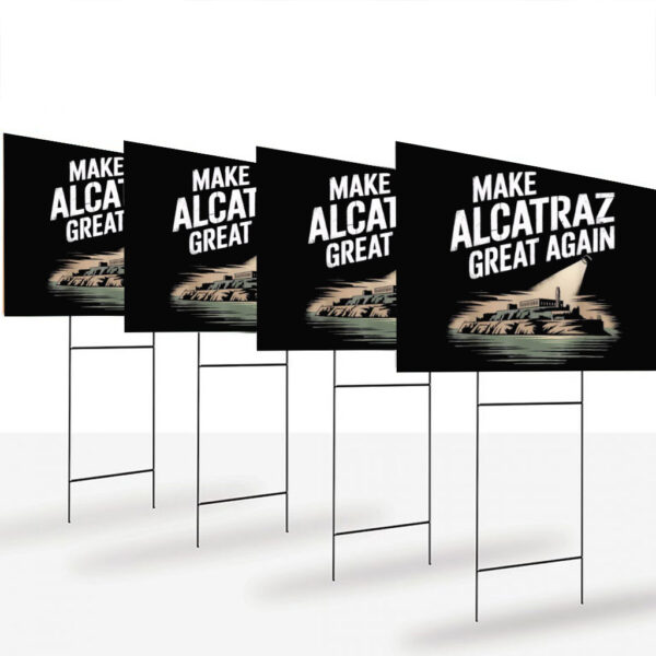 Trump Supporter Gift, Make Alcatraz Great Again Yard Sign