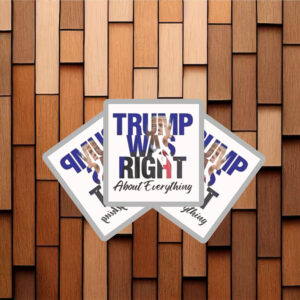 Trump Was Right About Everything Make American Great Again Sticker