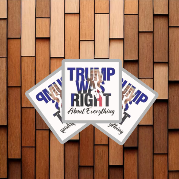 Trump Was Right About Everything Make American Great Again Sticker