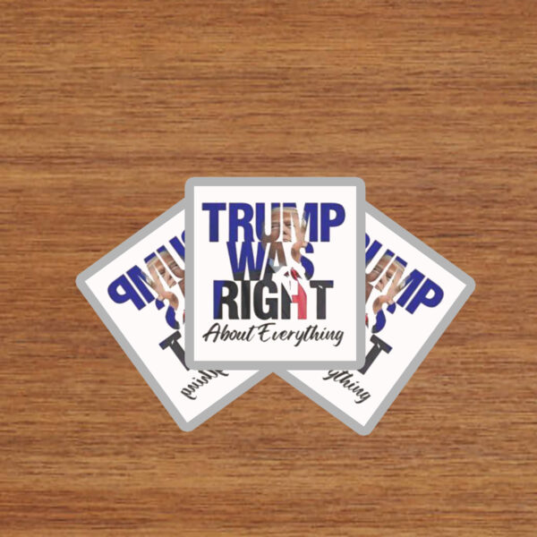 Trump Was Right About Everything Make American Great Again Sticker
